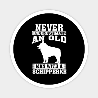 Never Underestimate an Old Man with Schipperke Magnet